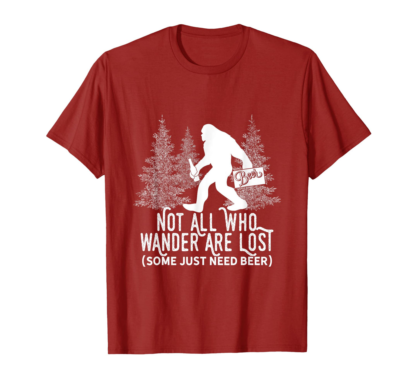 Not All Who Wander Are Lost Parody Bigfoot on a Beer Run T-Shirt