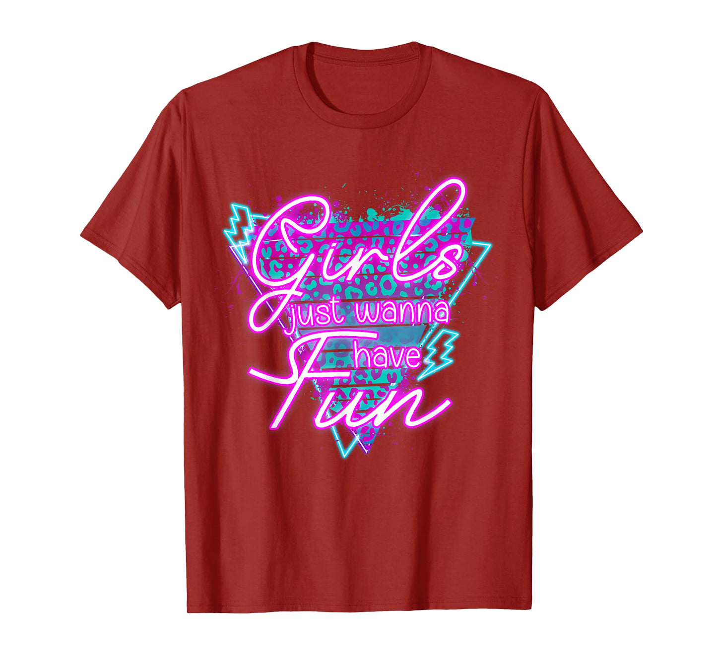Girls Just Wanna Have Fun Awesome 70's 80's 90's 1980s T-Shirt