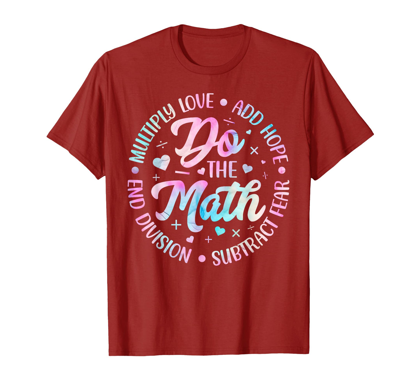 Do The Math Multiply Love Add Hope Math Teacher Tie Dye Mens T-Shirt