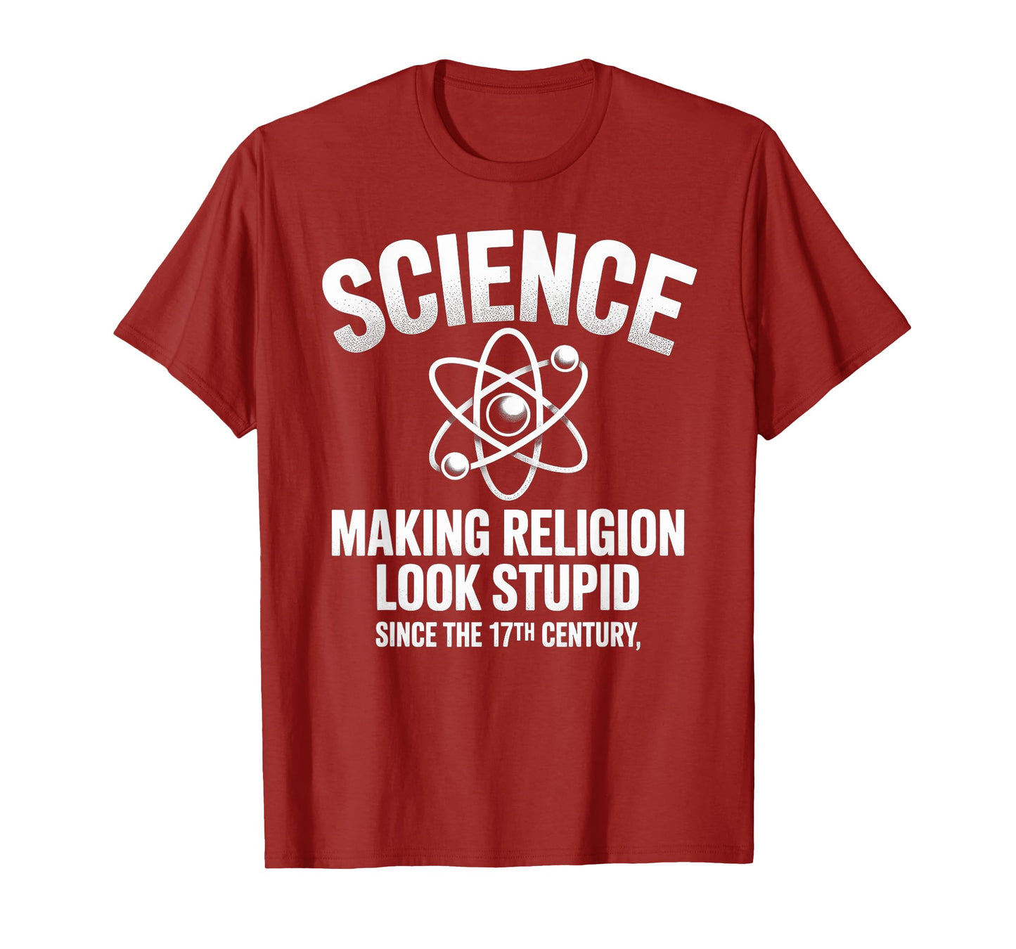 Science Making Religion Look Stupid Since The 17th Century T-Shirt