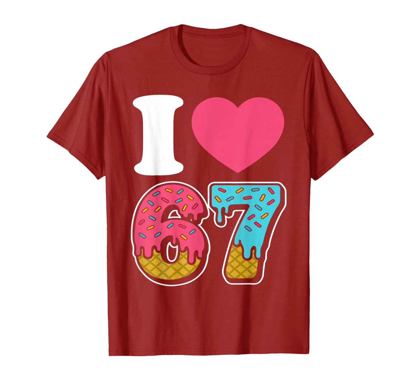 Funny I Love 67 I Heart 67 Meme I Love Six Seven Gen-Alpha T-Shirt
