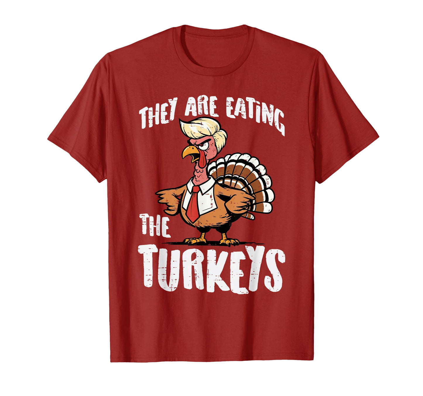 Thanksgiving They are Eating The Turkeys Funny Men Women T-Shirt