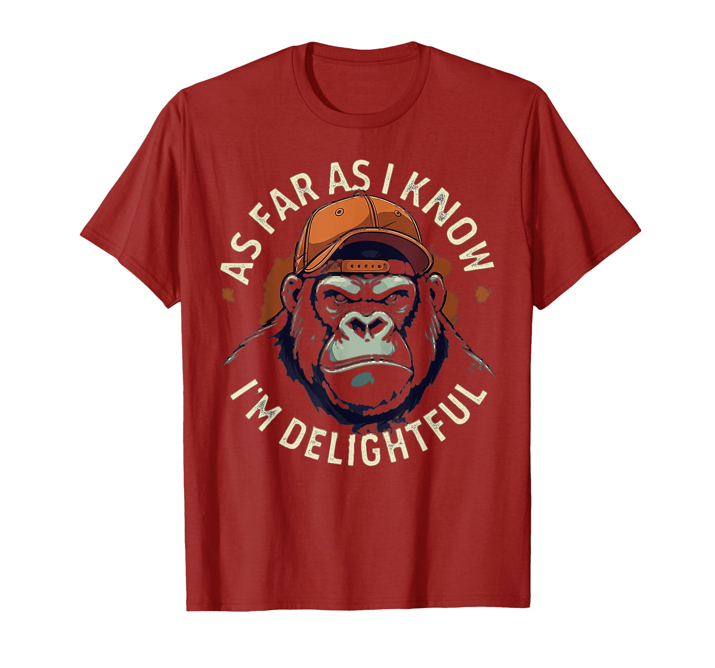 (ON BACK) As Far As I Know I'm Delightful Funny Monkey T-Shirt