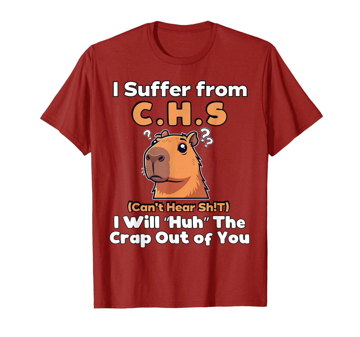 I Will Huh The Crap Out of You I Suffer from C.H.S T-Shirt