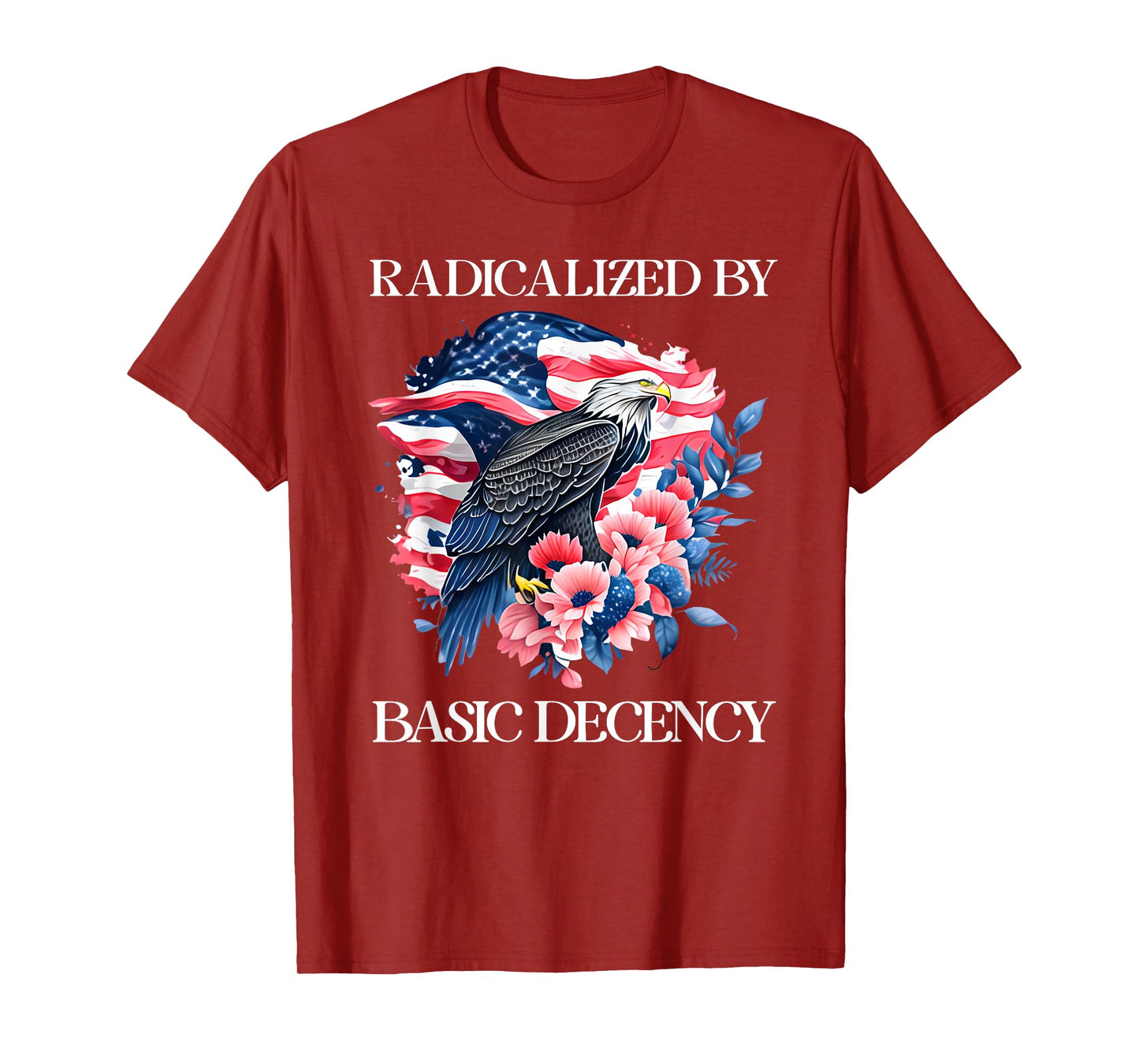 Radicalized by Basic Decency Flag Pro Democracy Anti Fascism T-Shirt