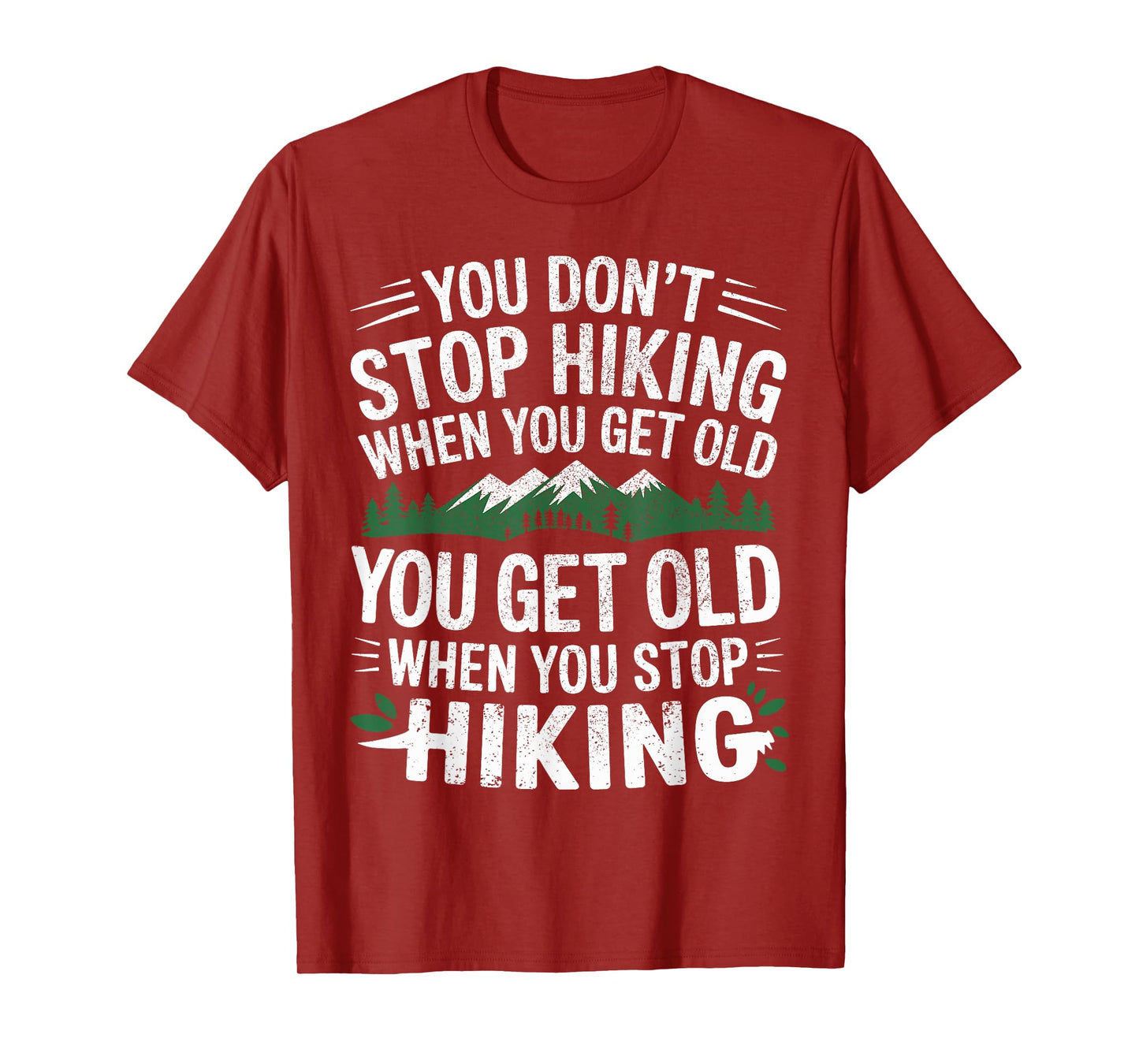 You Don't Stop Hiking When You Get Old You Get Old Outdoor T-Shirt