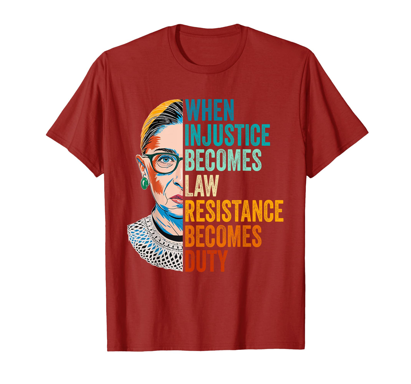 When Injustice Becomes Law Resistance Becomes Duty RBG Quote T-Shirt