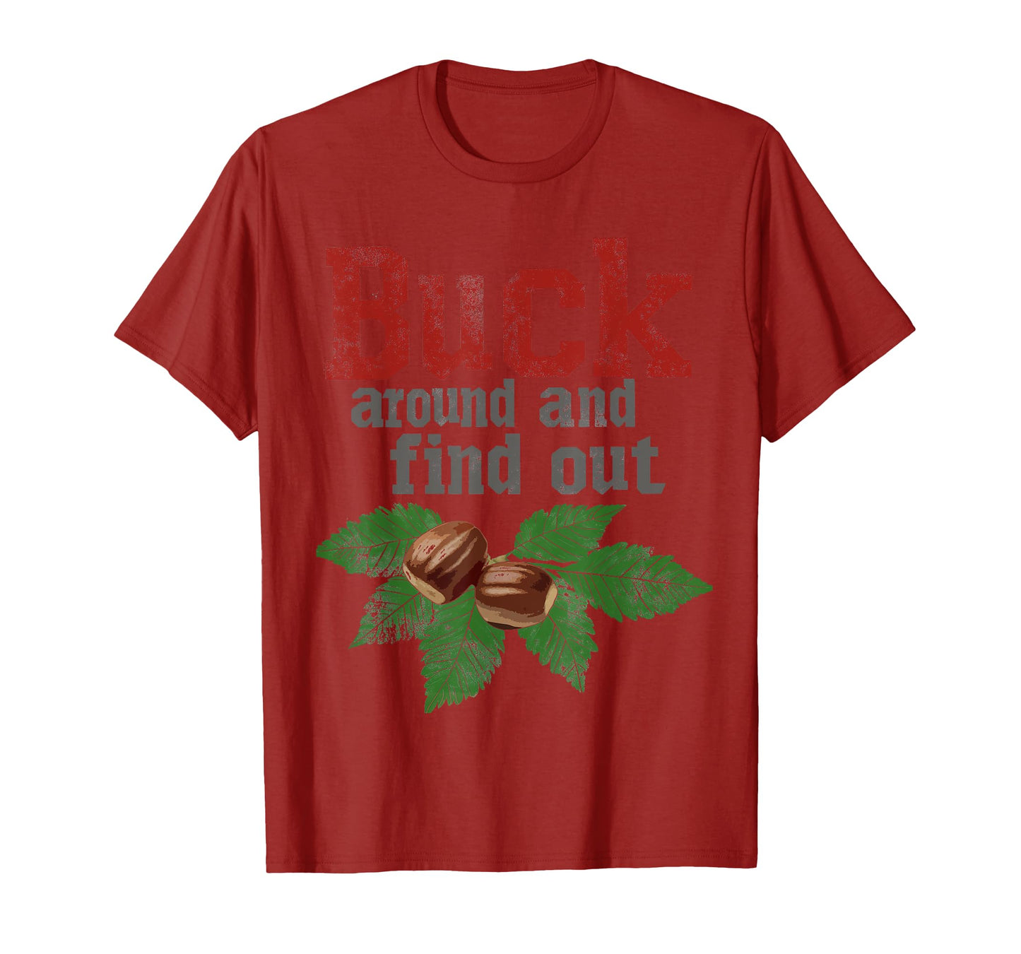 Buck Around and Find Out Funny Ohio Home Buckeye Quote State T-Shirt