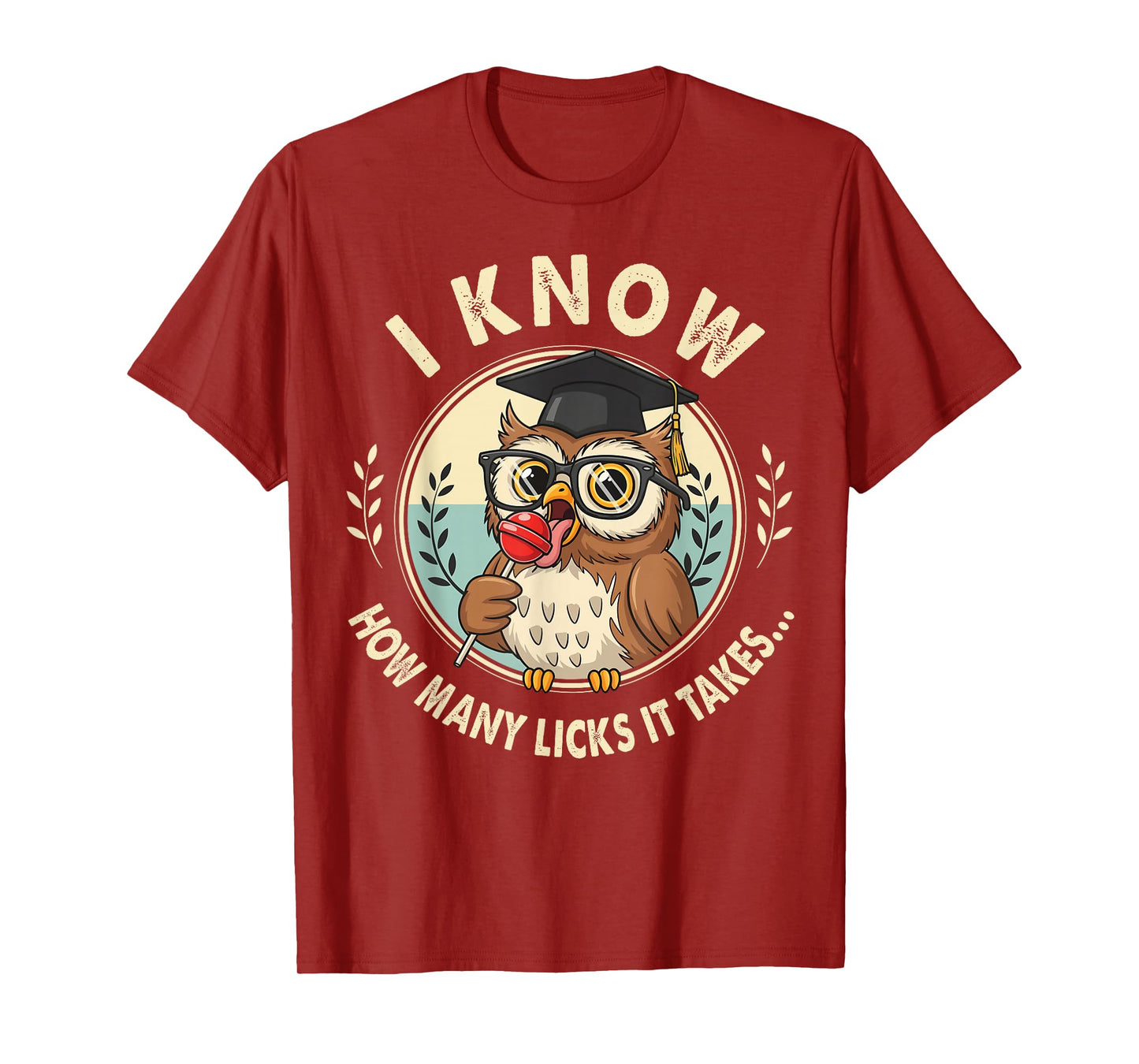 I Know How Many Licks It Takes Funny Owl Lollipop Joke T-Shirt