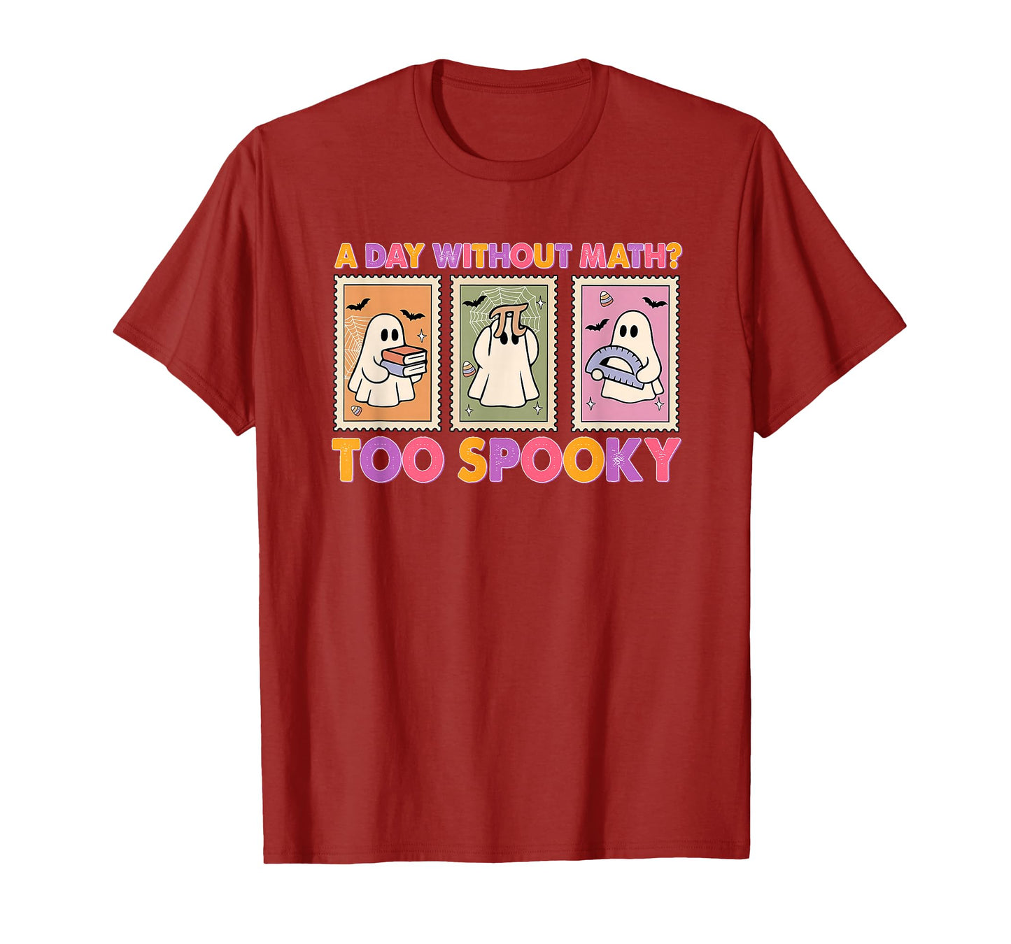 A Day Without Math Too Spooky Ghost Math Lover Halloween T-Shirt