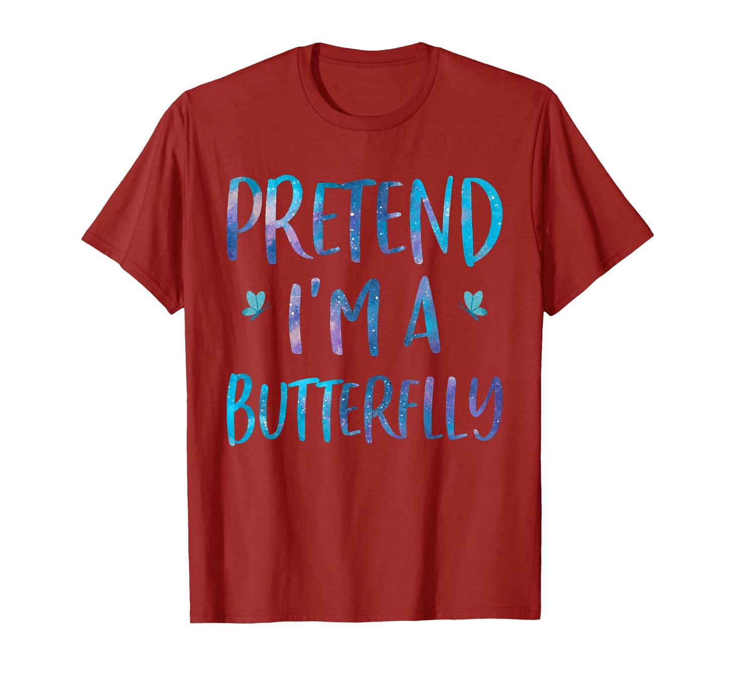 Pretend I'm A Butterfly Costume Halloween Easy Adult Kid T-Shirt