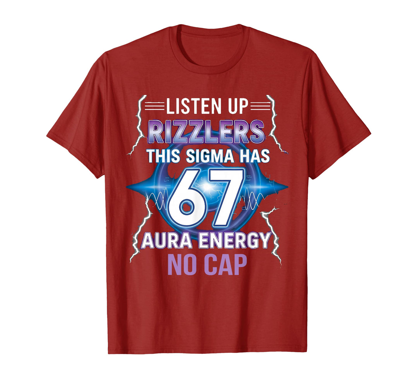 Six Seven Listen Up Rizzlers This Sigma Has 67 Aura Energy T-Shirt