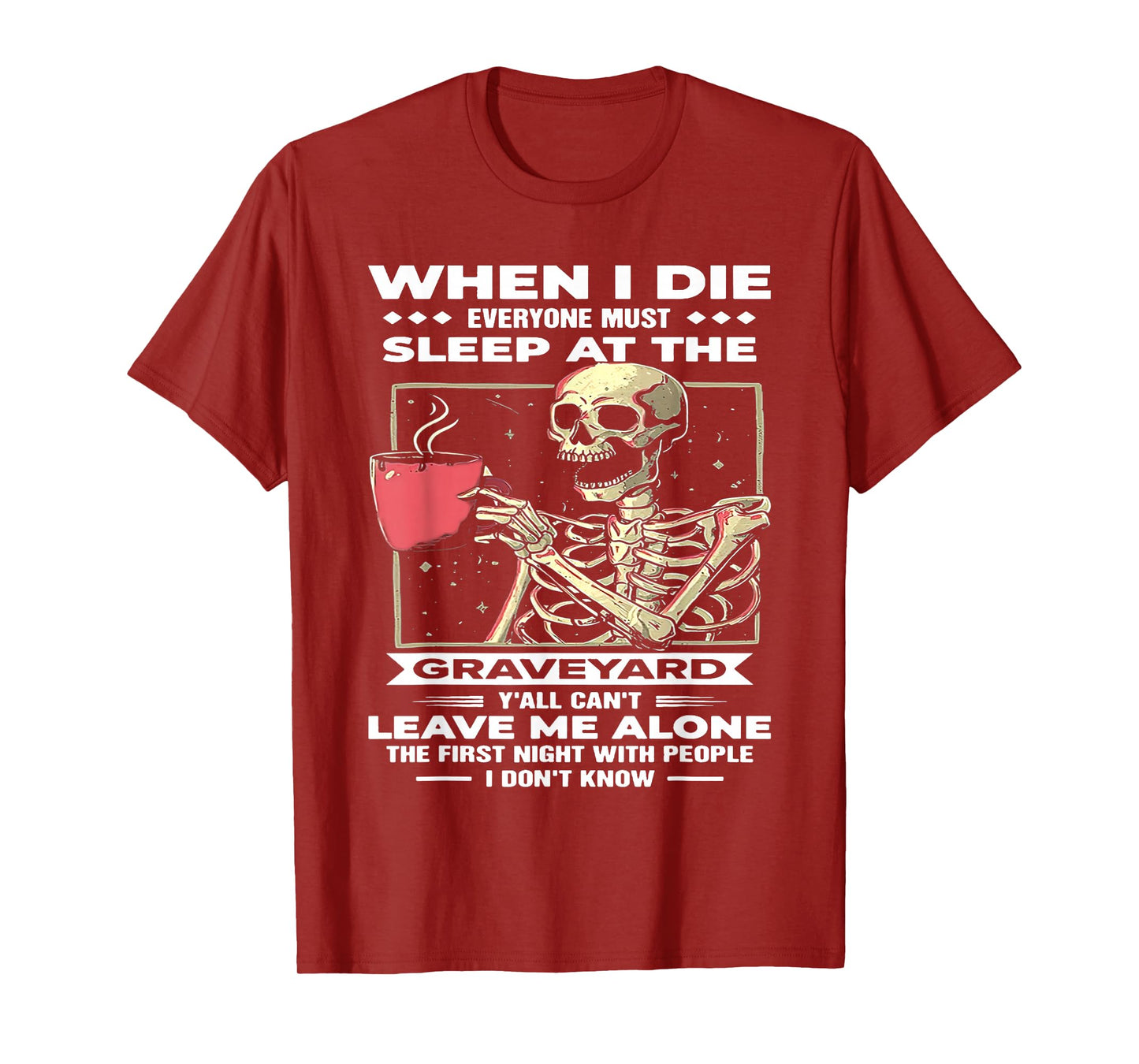 When I Die Everyone Must Sleep at The Graveyard T-Shirt