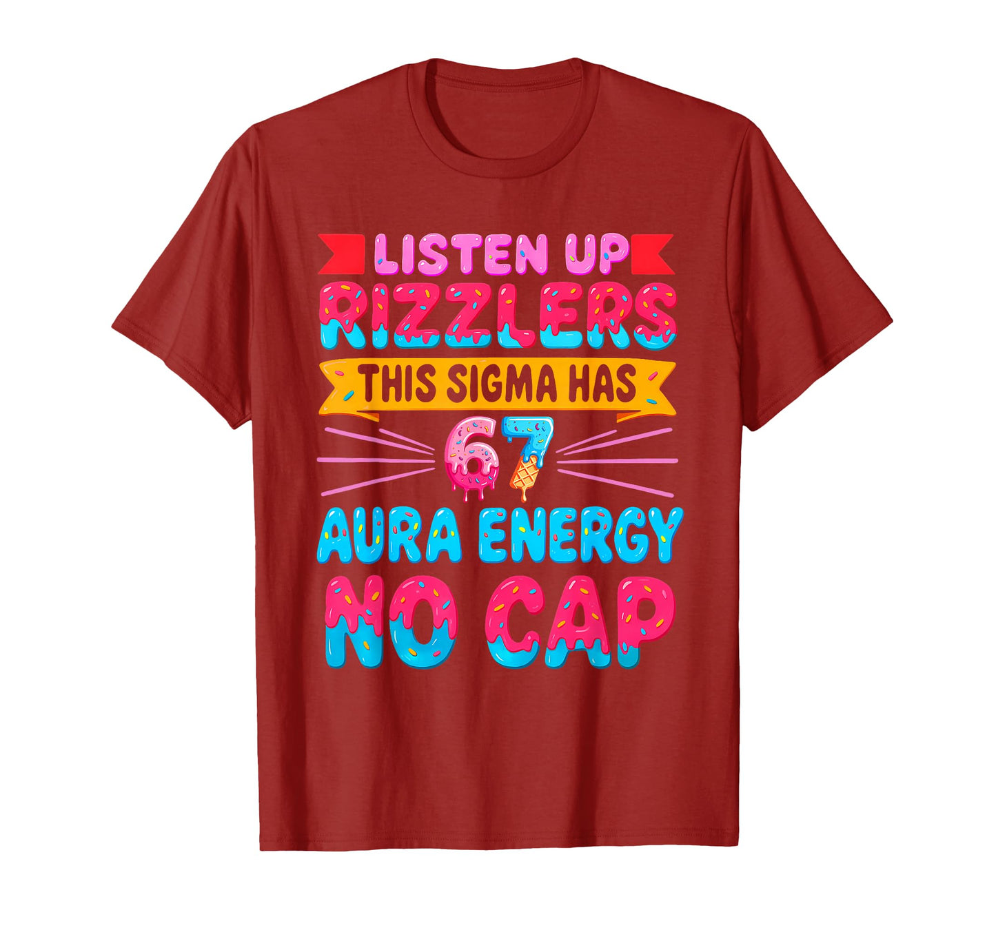 Listen UP RIZZLERS This Sigma HAS 67 Aura Energy NO Cap T-Shirt