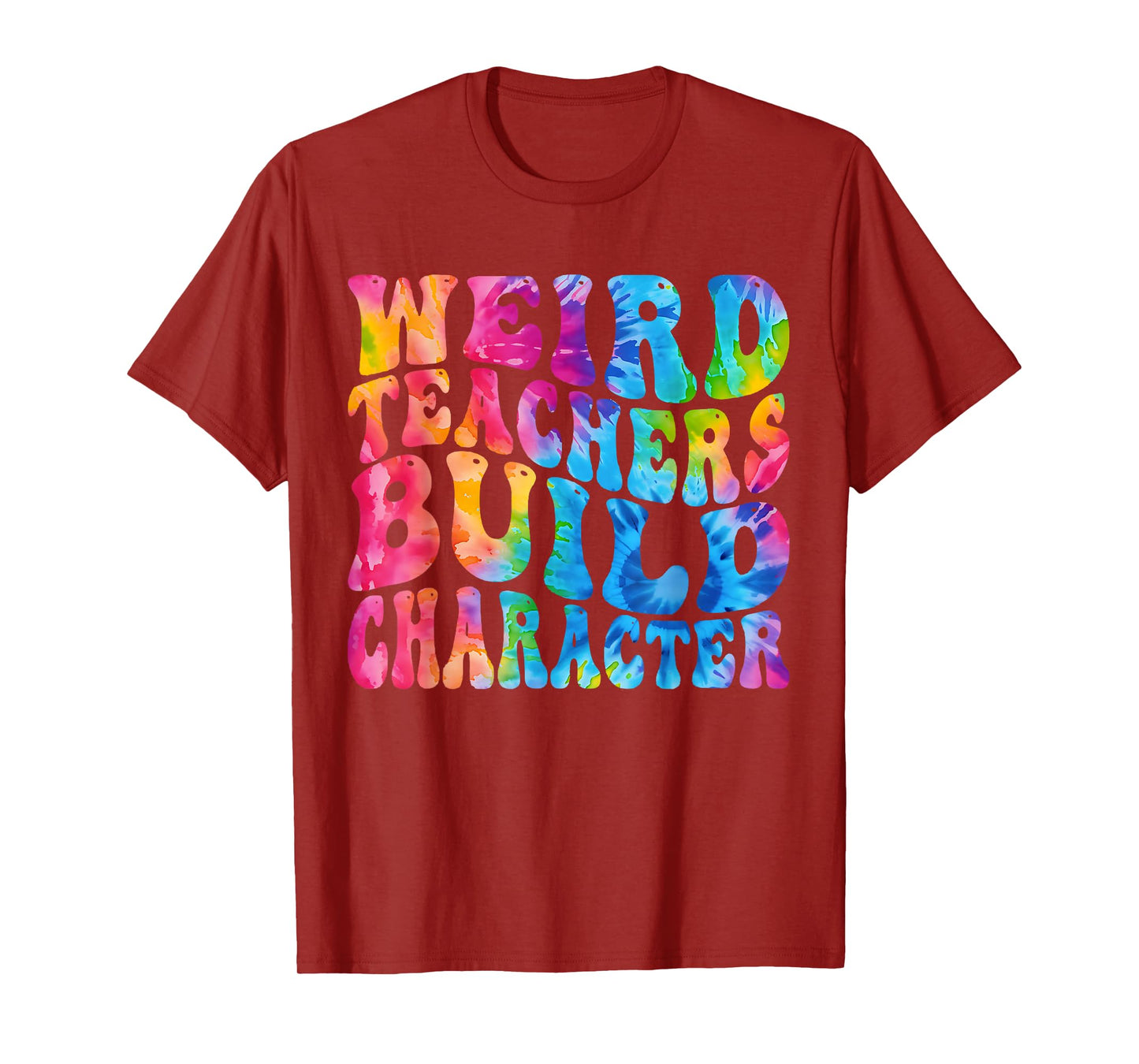 Groovy Weird Teachers Build Character Funny Teacher Tie Dye T-Shirt