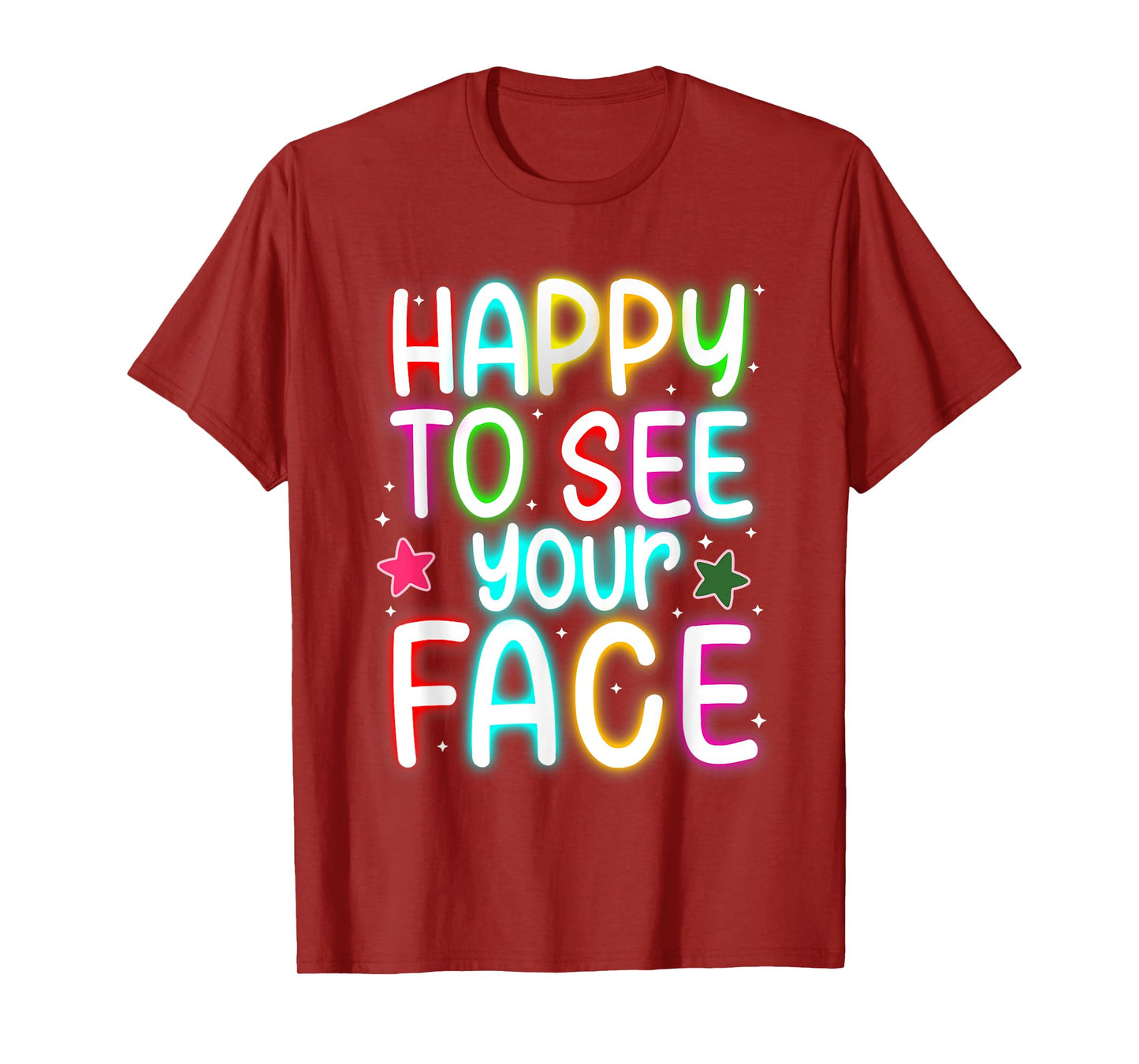Light in Dark Happy to See Your Face Bright Colorful Teacher T-Shirt