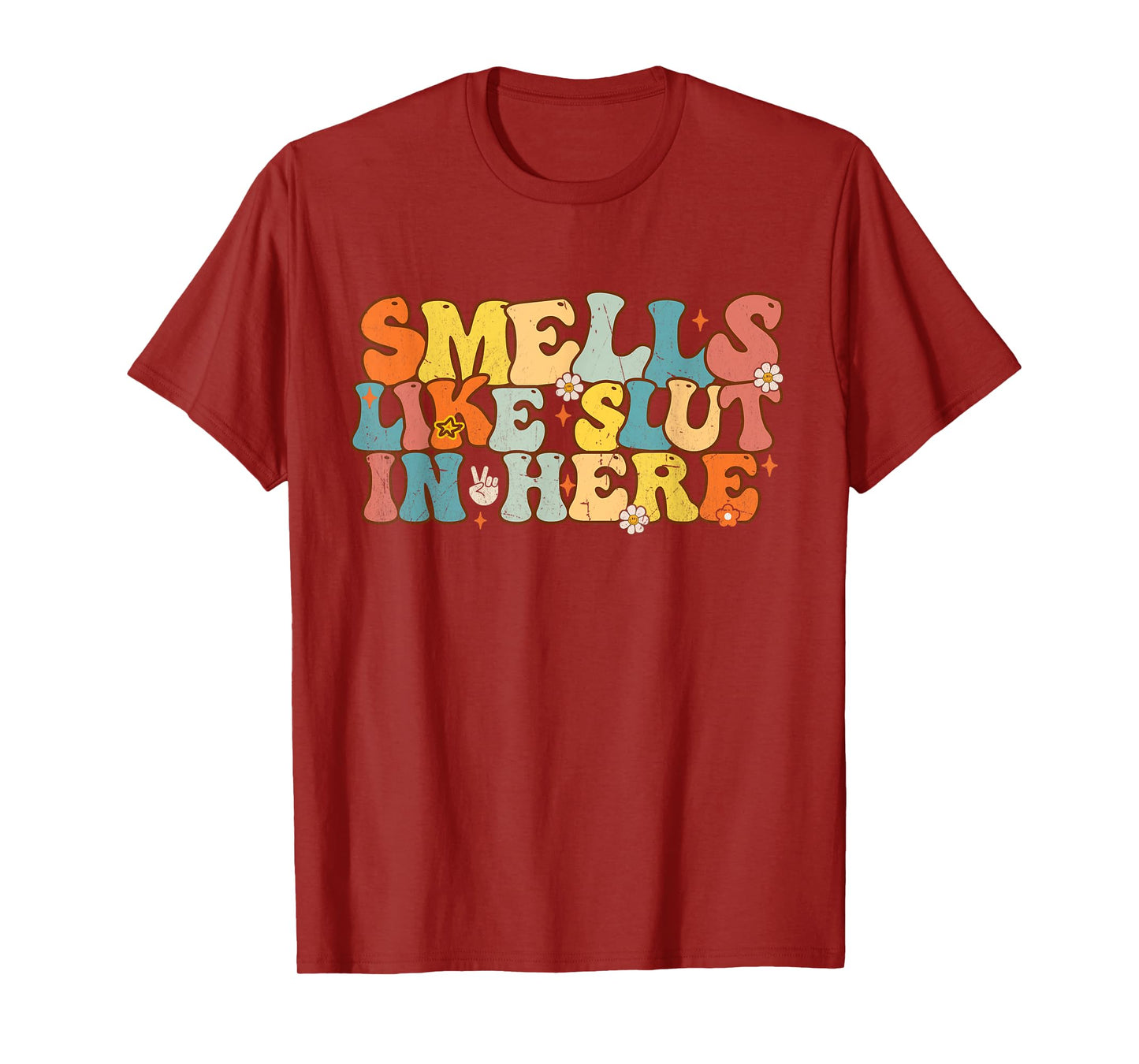 Smells Like Slut In Here Groovy Saying Quotes Men Women T-Shirt