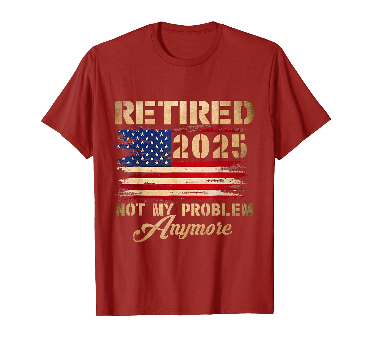 Vintage Retired 2025 Not My Problem Anymore American Flag T-Shirt