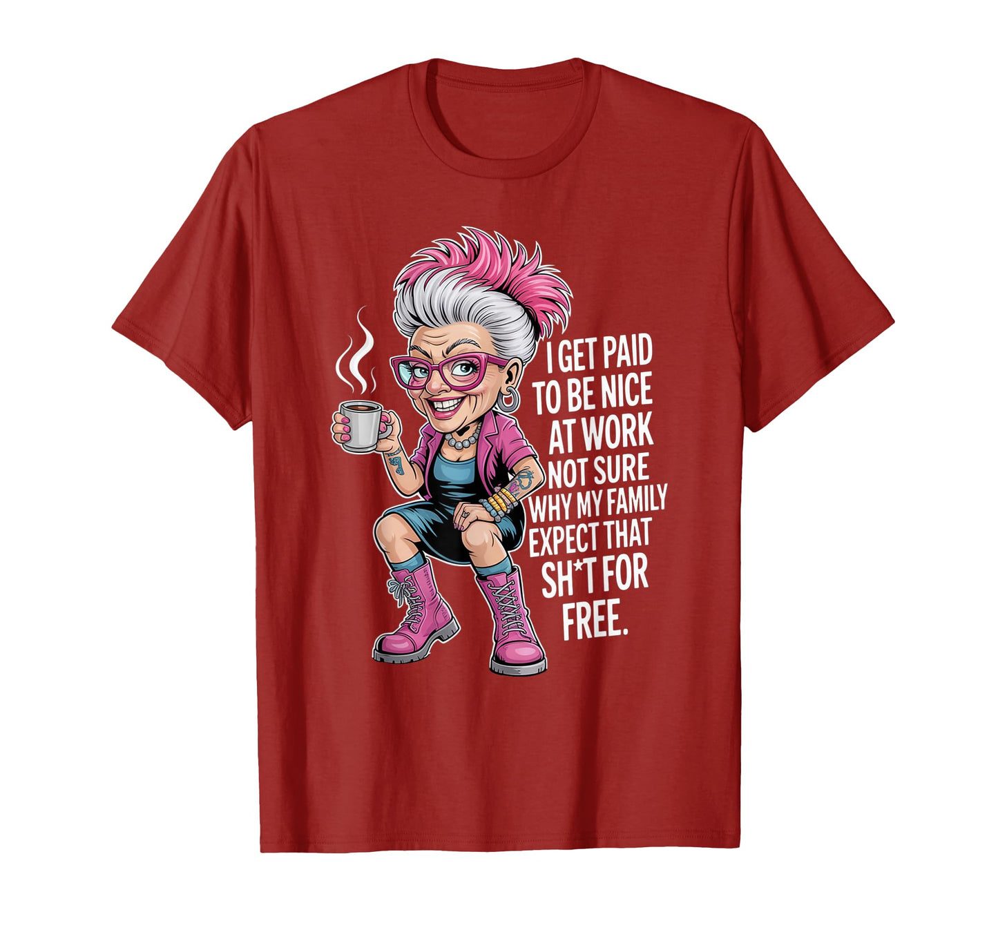 I Get Paid to Be Nice at Work Not Sure Why My Family Expect T-Shirt