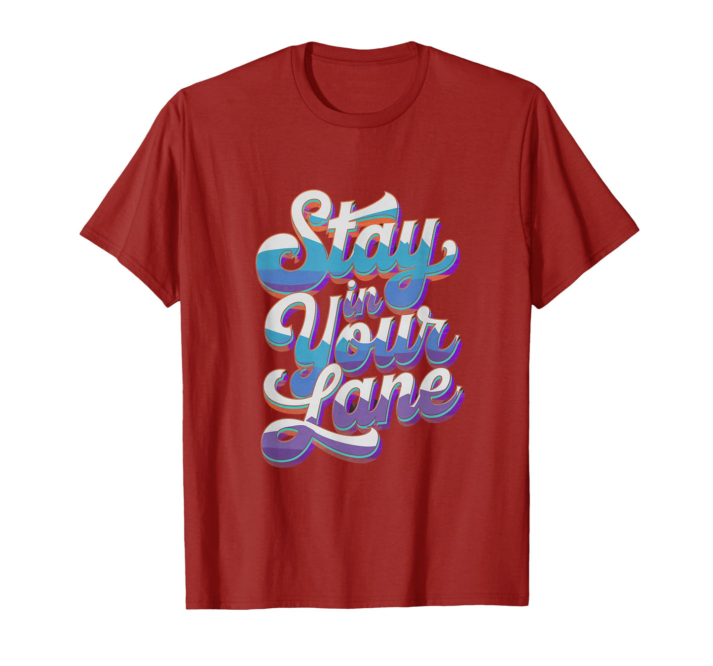 Groovy Design Lane Quotes Positive Message Stay In Your Lane T-Shirt
