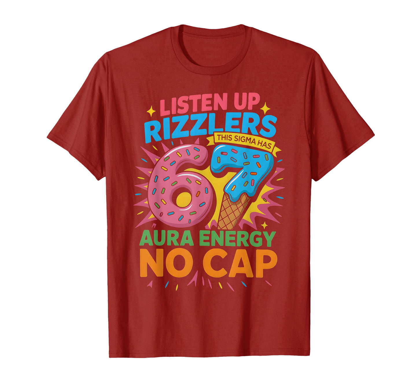 HUGvyn Listen Up Rizzlers Sigma Has 67 Aura Energy Six Seven T-Shirt