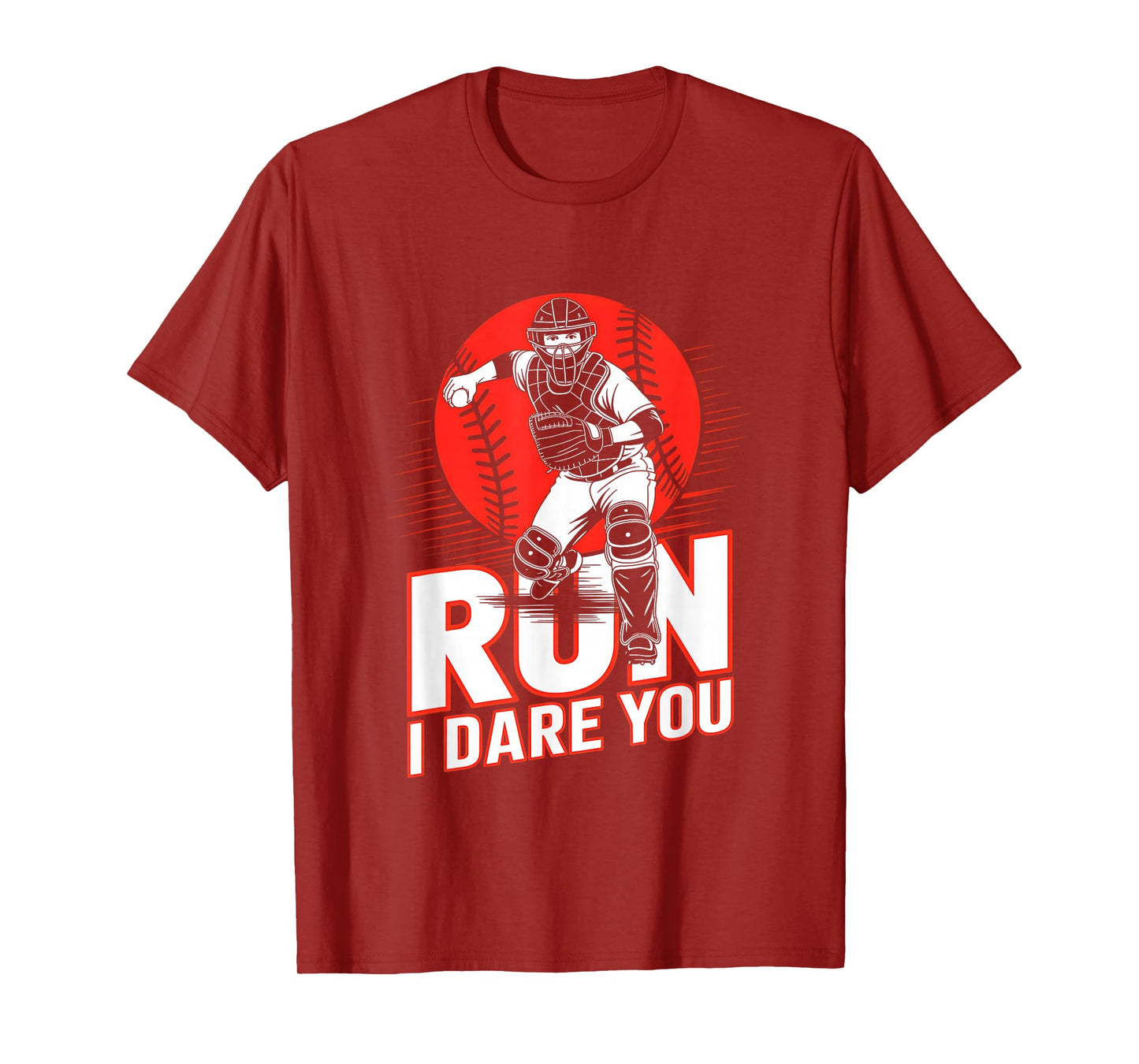 Run I Dare You Baseball Catcher Funny Baseball Catcher Quote T-Shirt