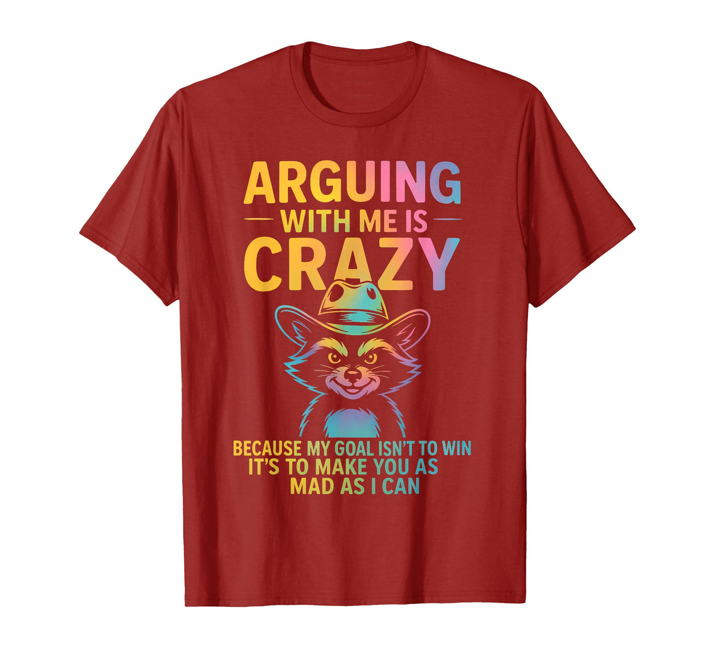 Arguing With Me Is Crazy Funny Cowboy Raccoon Humor Quote T-Shirt