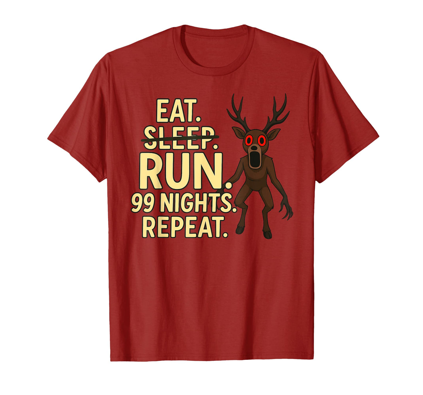 Eat. Sleep. Run. 99 Nights. Repeat. Deer in The Forest T-Shirt