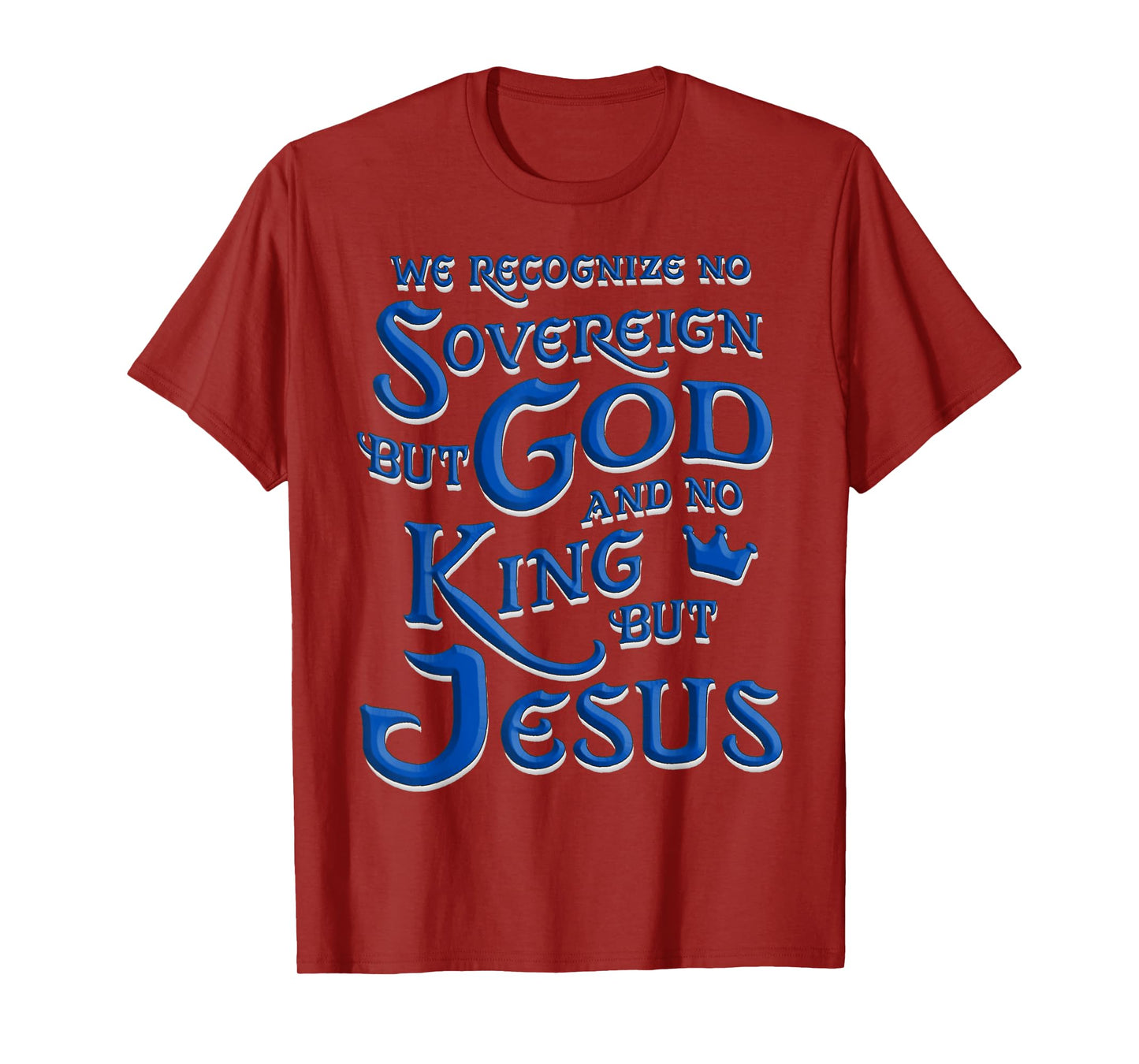We Recognize No Sovereign But God, And No King But Jesus T-Shirt