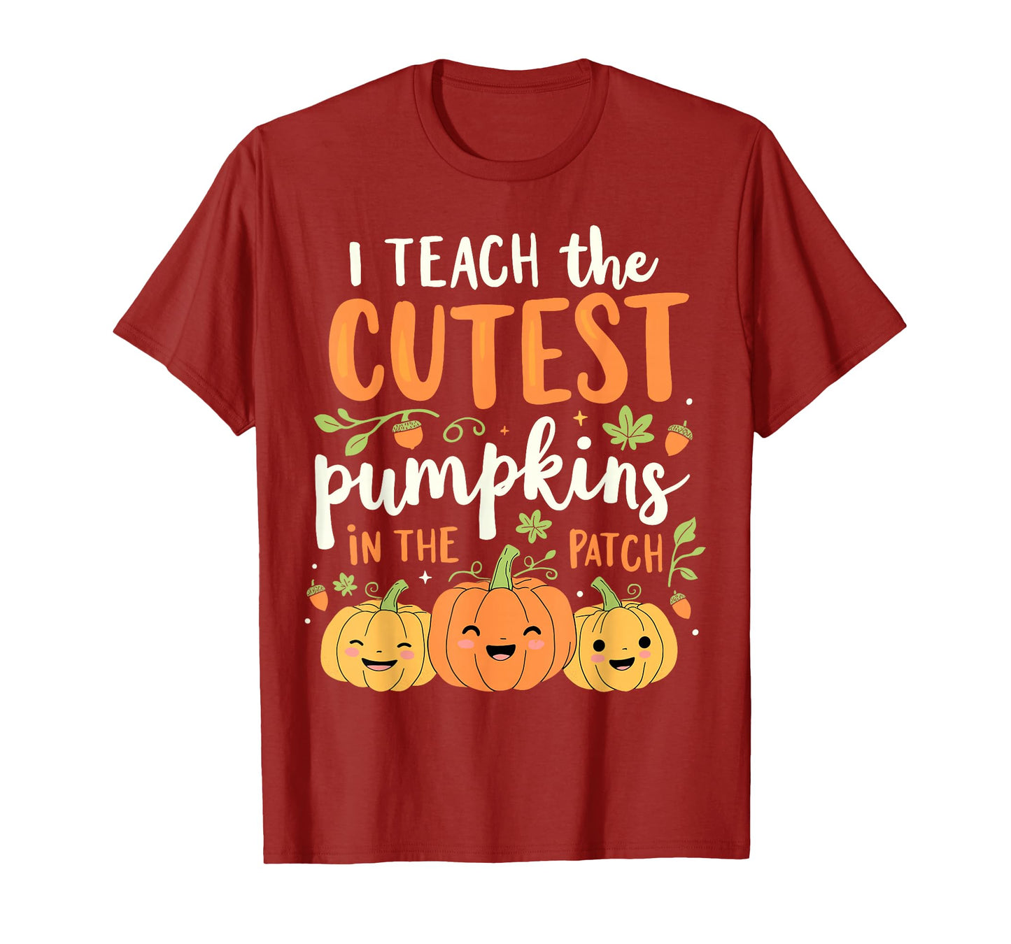 Halloween Teacher I Teach the Cutest Pumpkins in the Patch T-Shirt