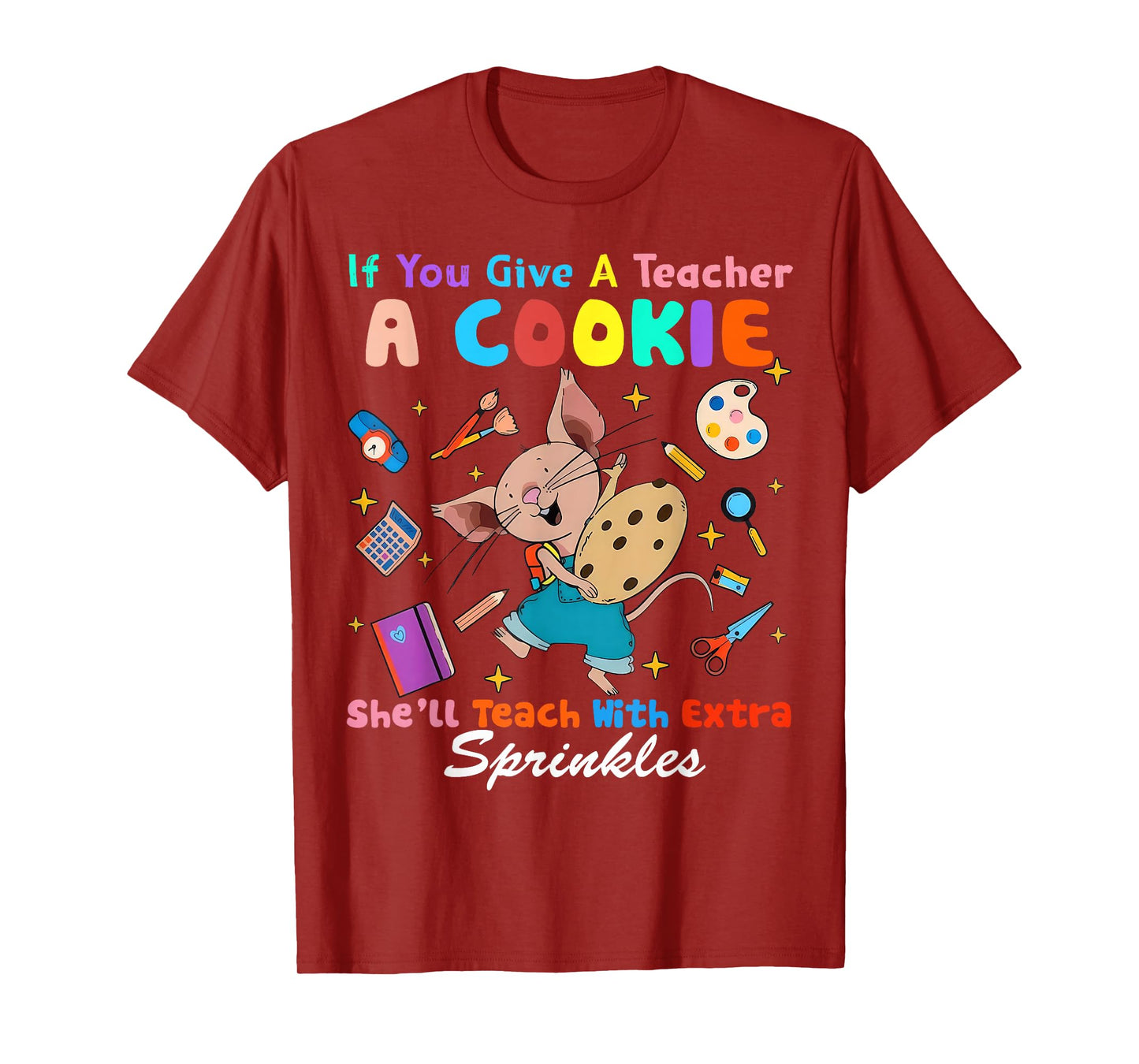 Mouse If You Give A Teacher A Student She Will Love You T-Shirt