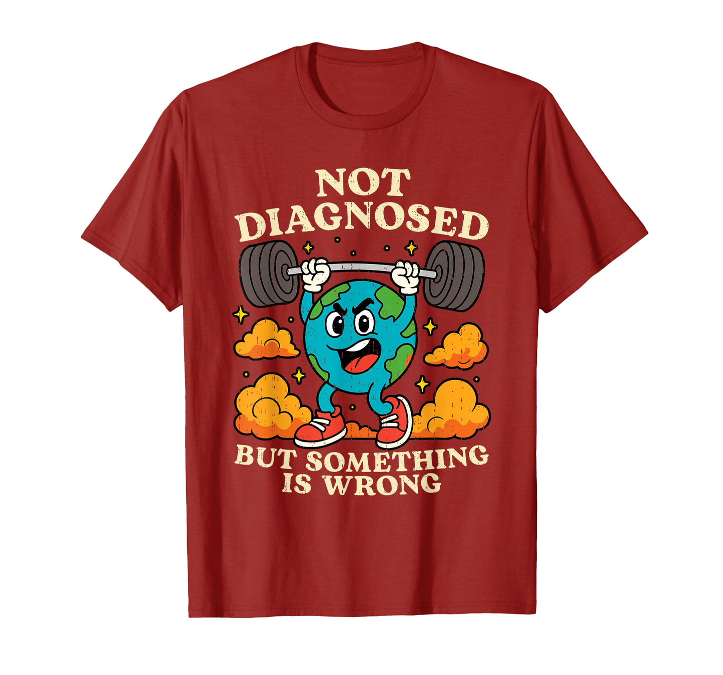 Earth Not Diagnosed But Something Is Wrong Mental Health T-Shirt