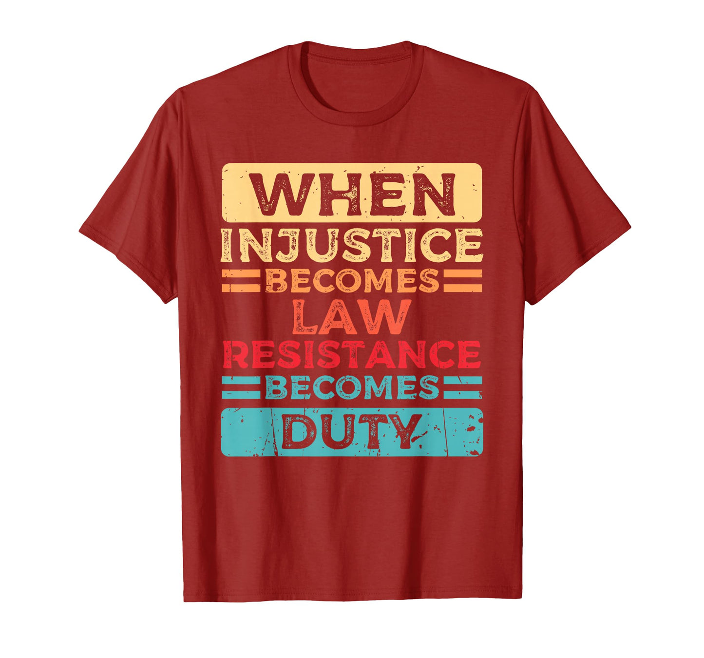 When Injustice Becomes Law Resistance Becomes Duty Quote T-Shirt