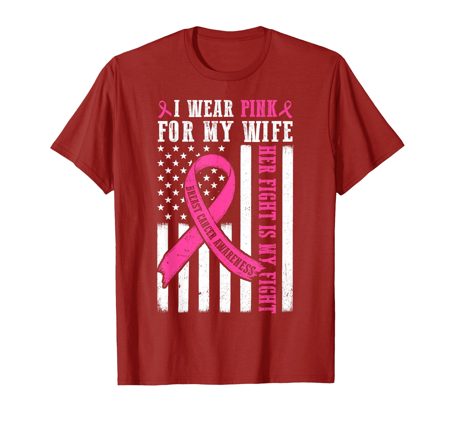 I Wear Pink Wife Breast Cancer Her Fight Is My Fight Flag T-Shirt