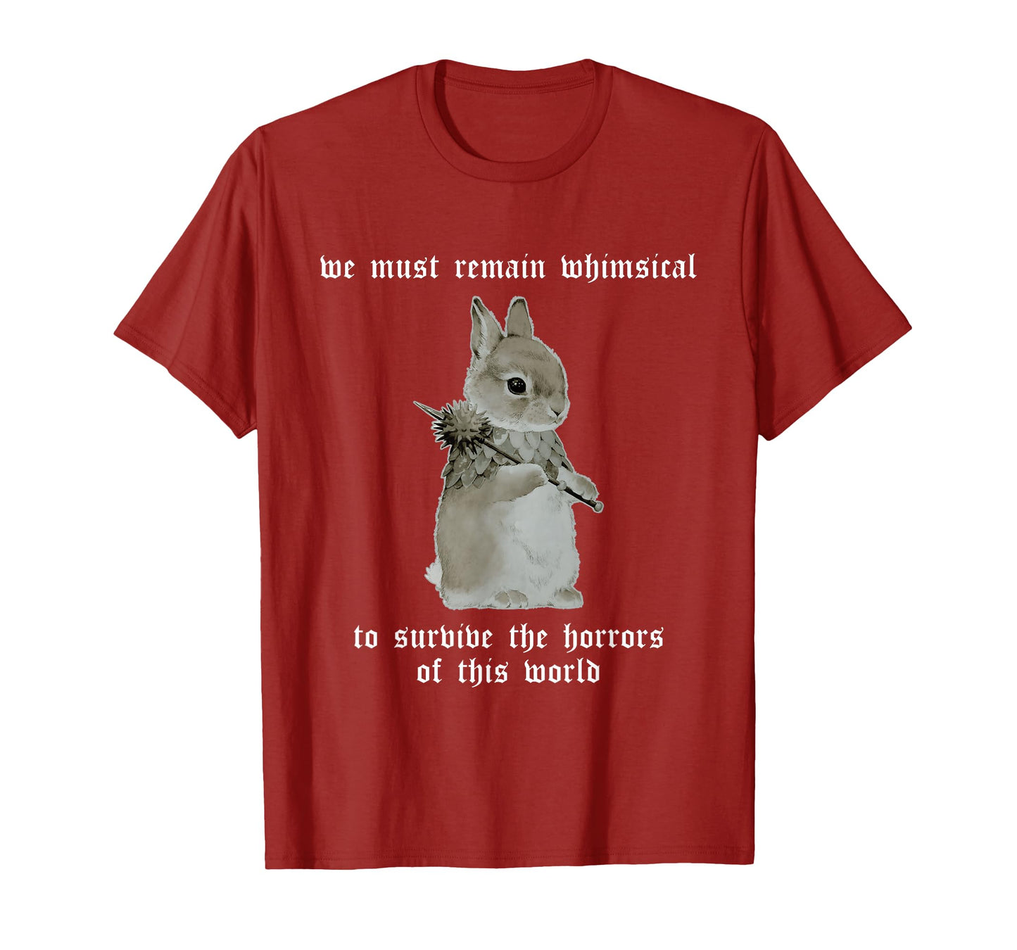 We Must Remain Whimsical T-Shirt