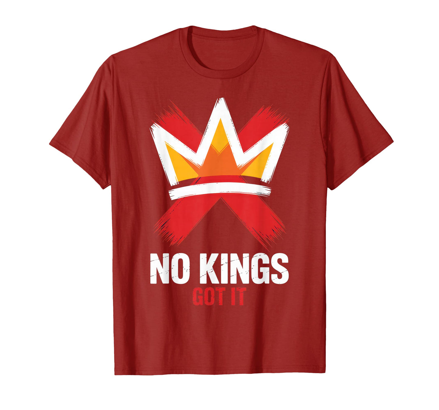 No Kings Got It - Rebellious Spirit Enthusiasts, Everyday T-Shirt
