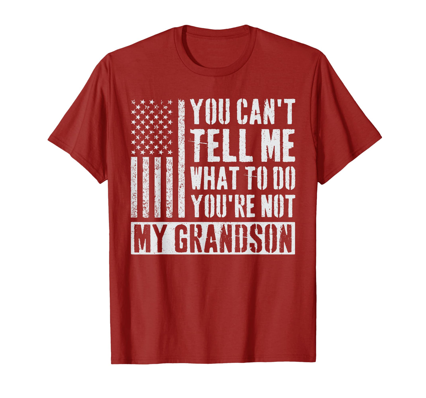 You Can't Tell Me What To Do You're Not My Grandson T-Shirt