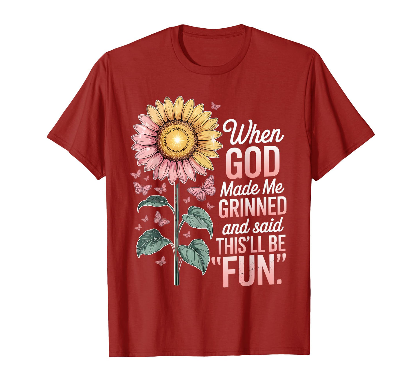 When God Made Me He Grinned Said This'll Be Fun Sarcastic T-Shirt
