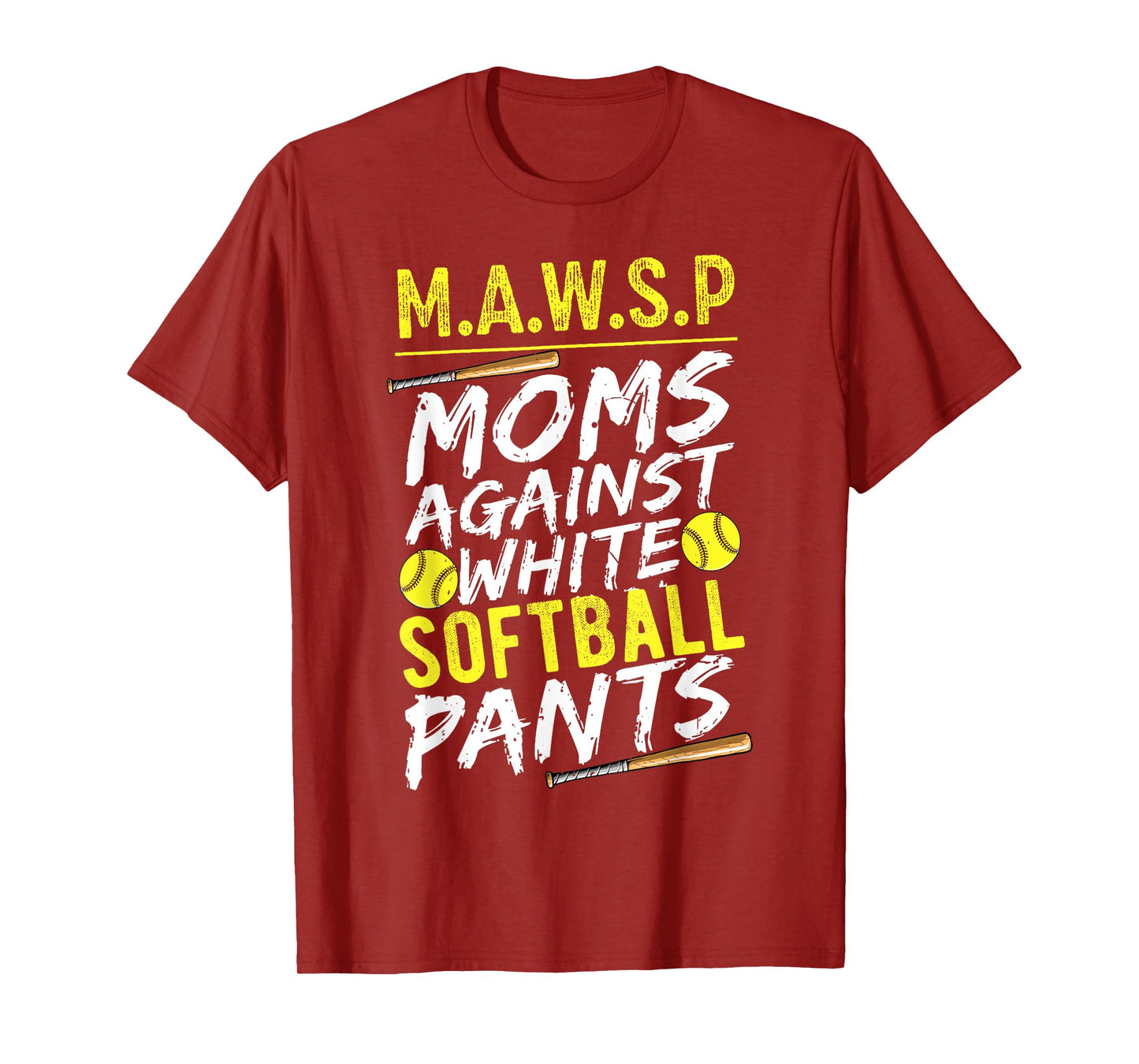 MAWSP Moms Against White Softball Pants Softball Mom T-Shirt