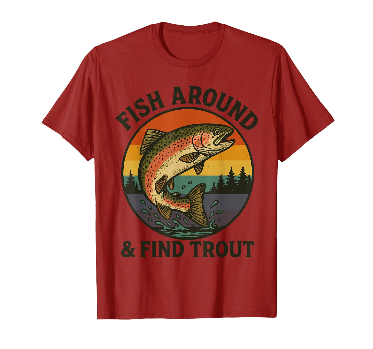 Retro Fish Around & Find Trout Funny Fishing Men Women Kids T-Shirt