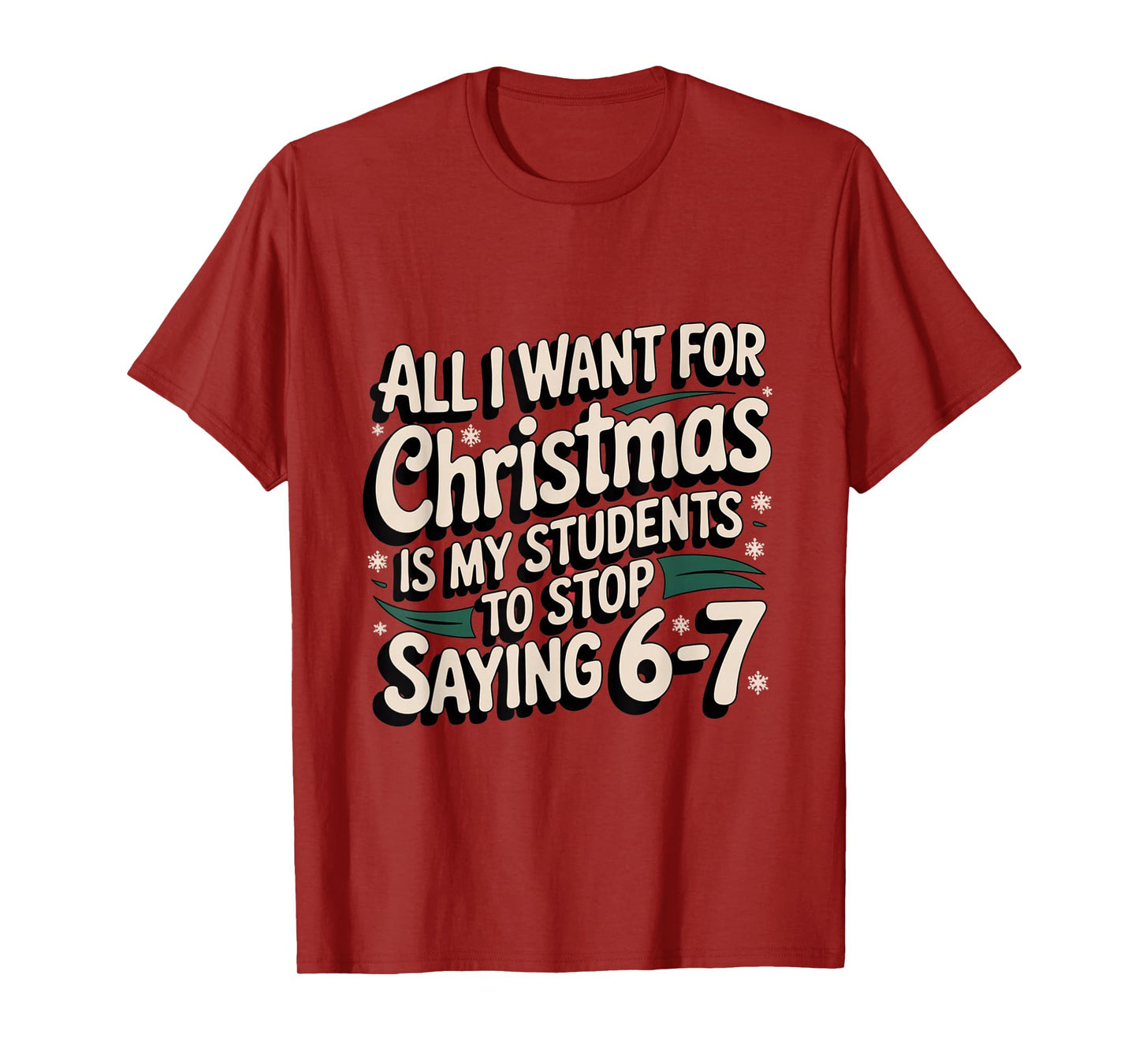 Students Saying 6-7 67 Six Seven Funny Teacher Christmas T-Shirt
