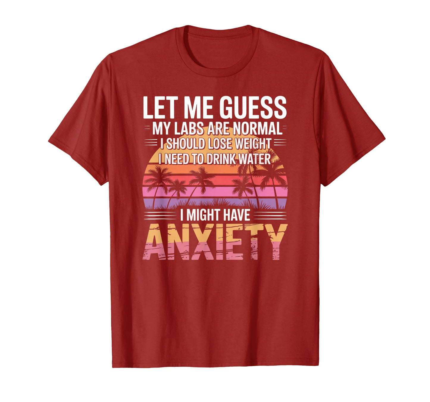 Let Me Guess My Labs are Normal Lose Weight Anxiety T-Shirt