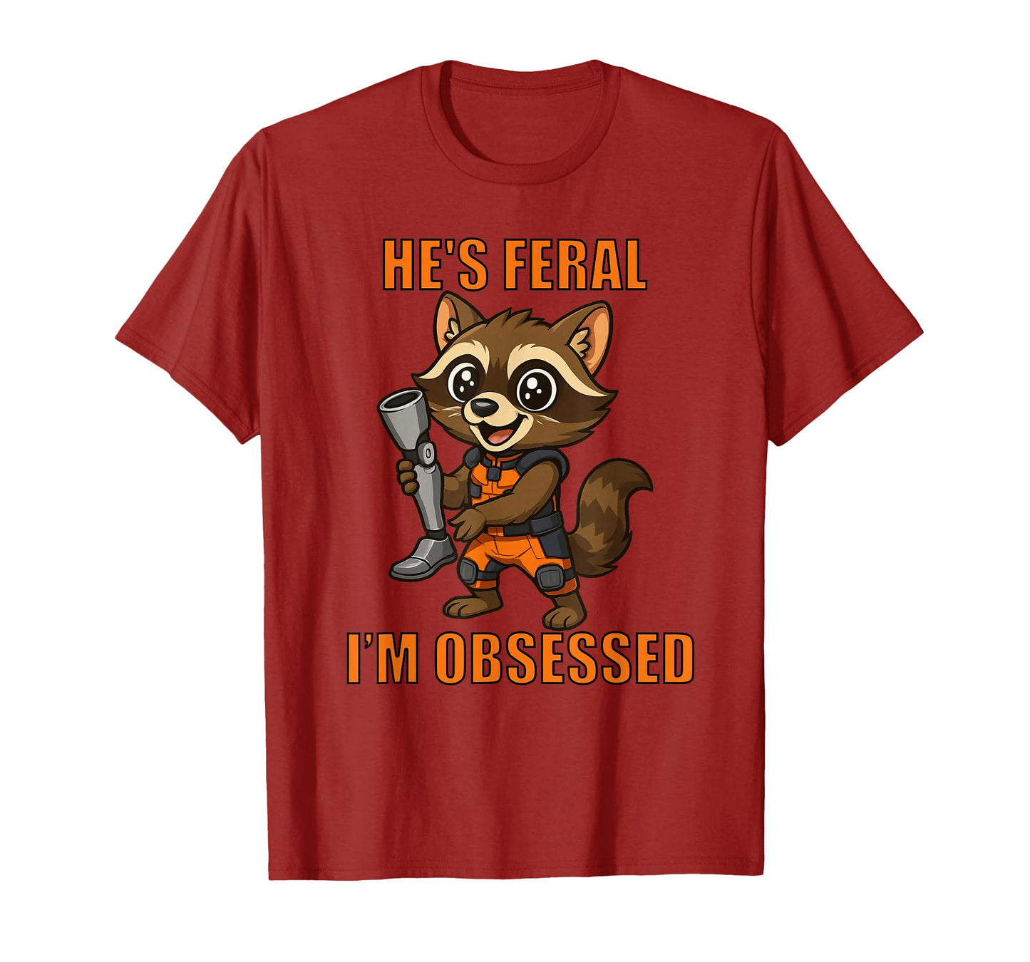 He’s Feral I’m Obsessed - Cartoon Space Raccoon T-Shirt
