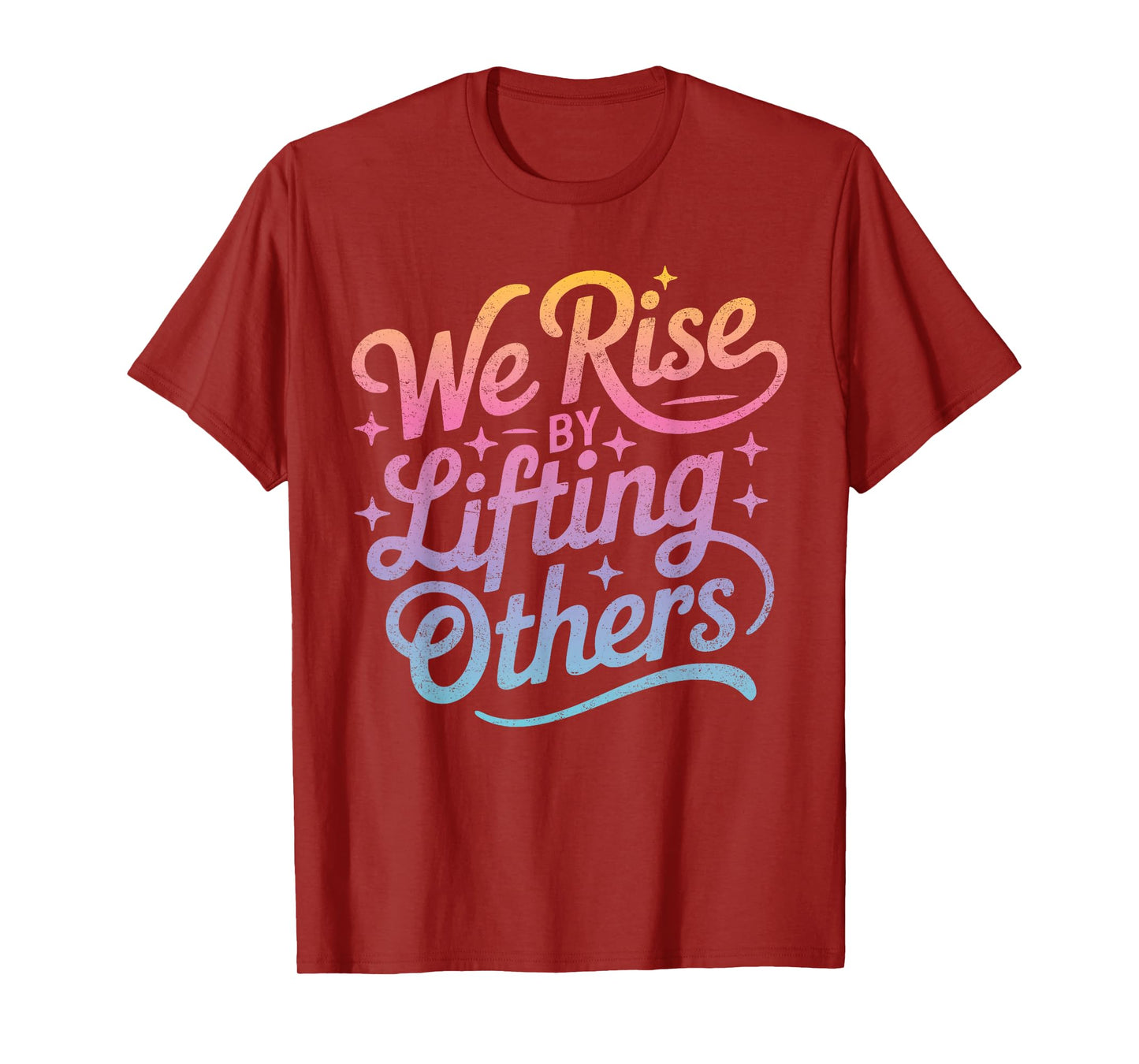 "We Rise" Motivational Inspirational Kindness for Women Men T-Shirt