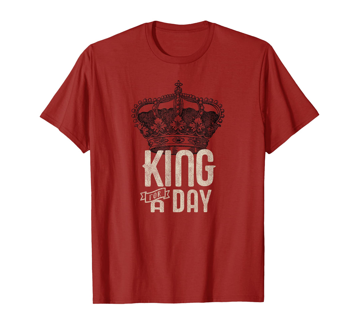 King for a Day T-Shirt