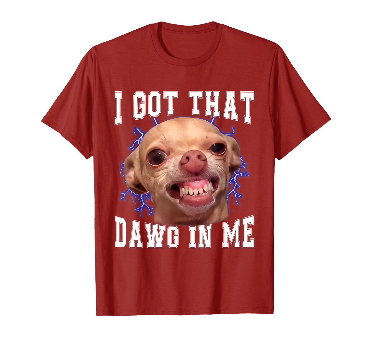 Chihuahua Meme I Got That Dawg In Me Humor Funny Dog Gifts T-Shirt
