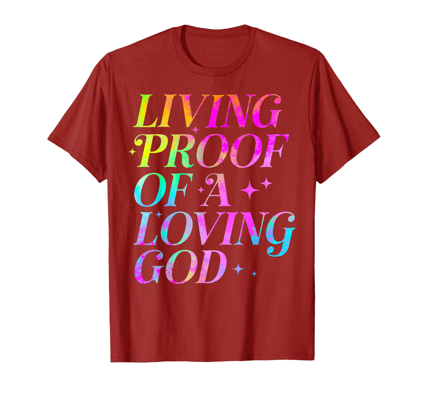 Living Proof of a Loving God Faith Christian T-Shirt
