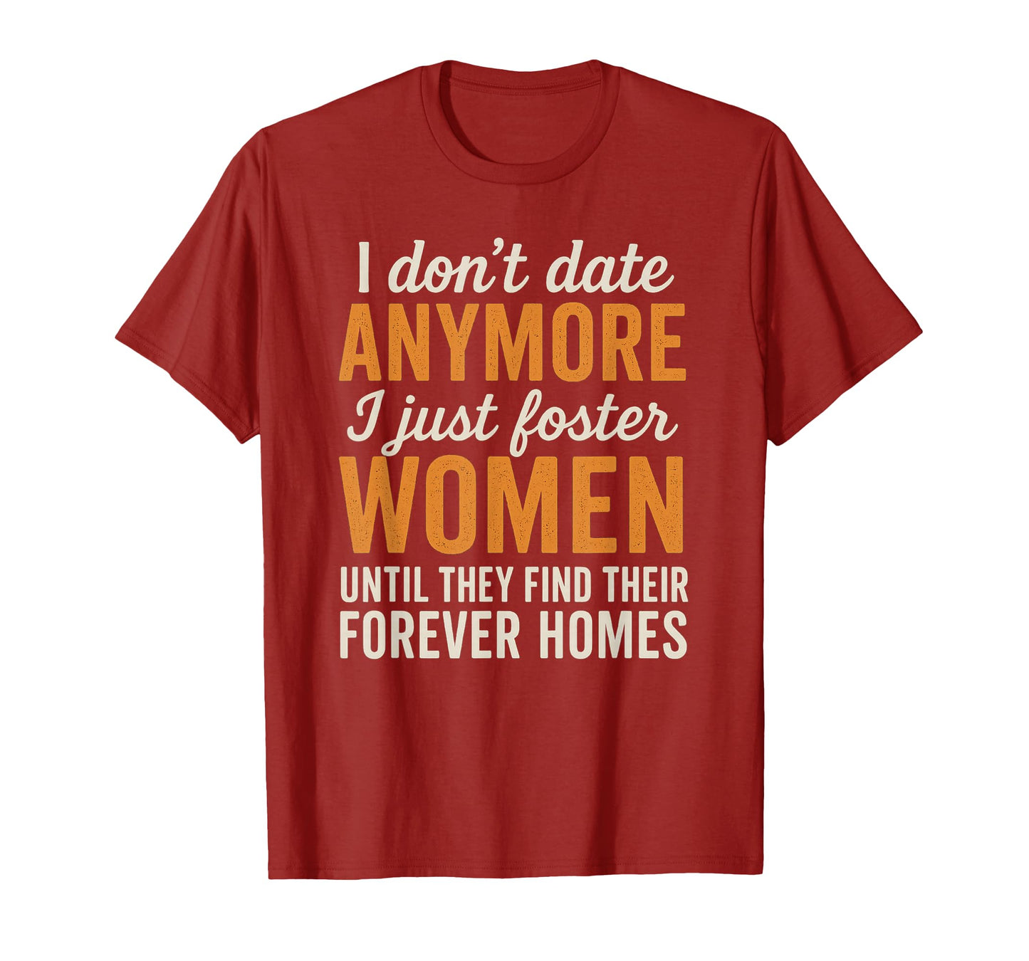I Don't Date Anymore I Just Foster Women Funny Dating T-Shirt