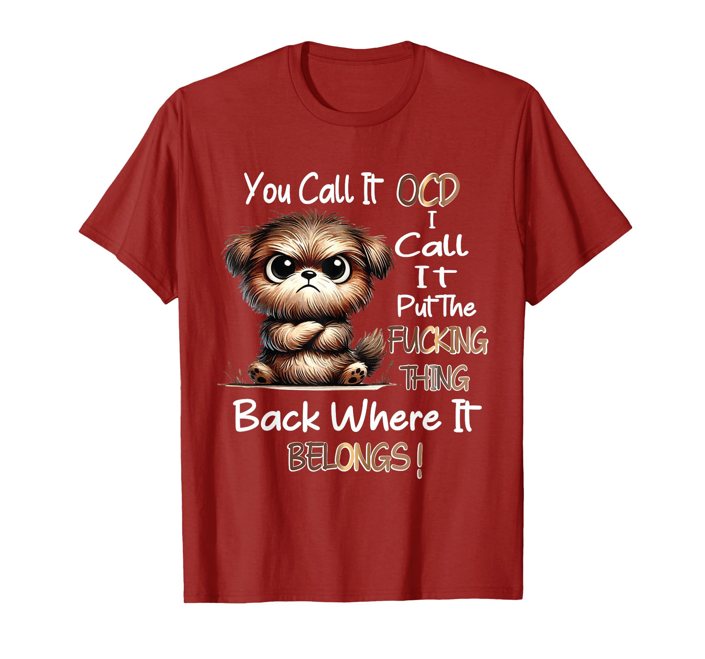 Dog You Call It OCD I Call It Put The Fucking Thing Back T-Shirt