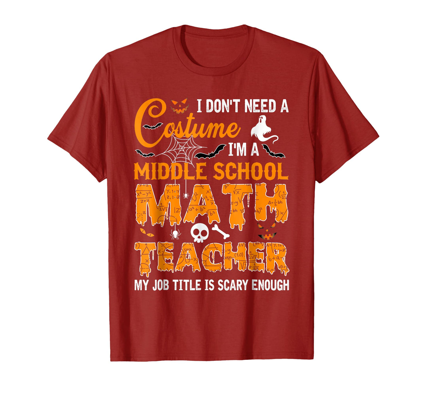 I Don't Need A Costume Middle School Math Teacher Halloween T-Shirt